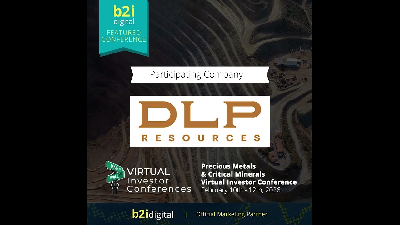 Precious Metals & Critical Minerals Virtual Investor Conference - DLP Resource