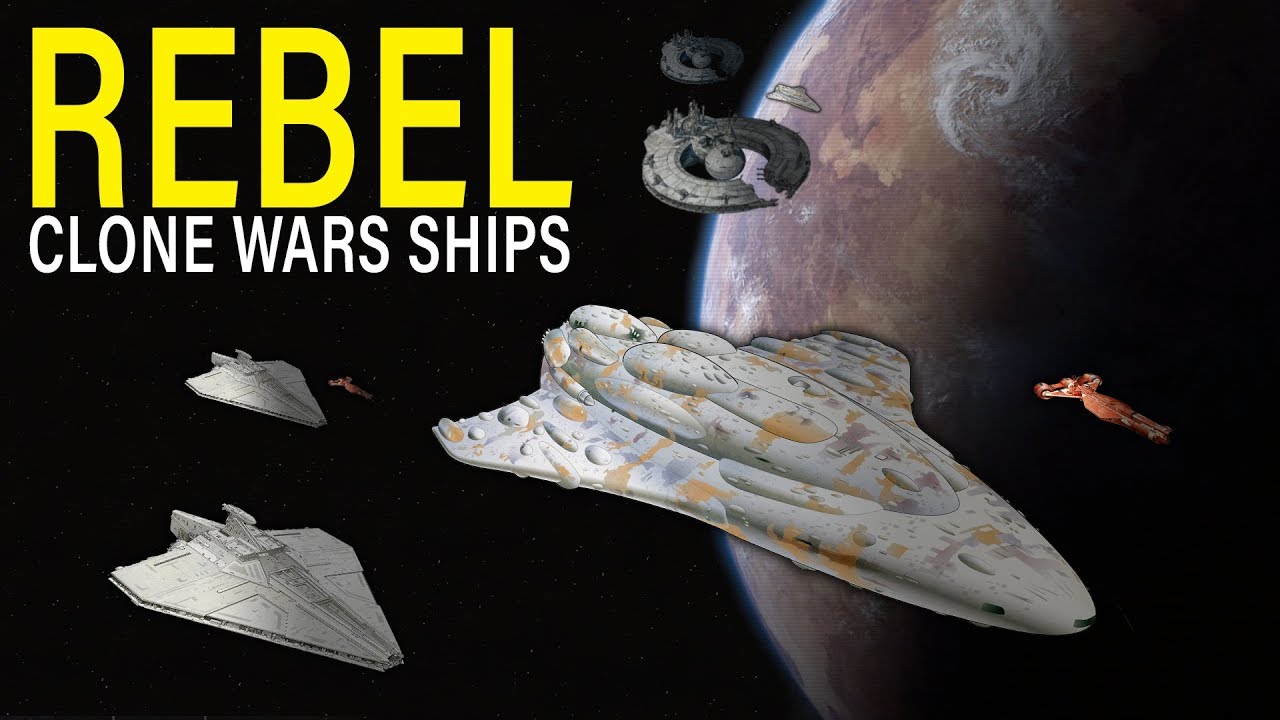 The CLONE WARS Ships used by the REBEL ALLIANCE | Star Wars Lore