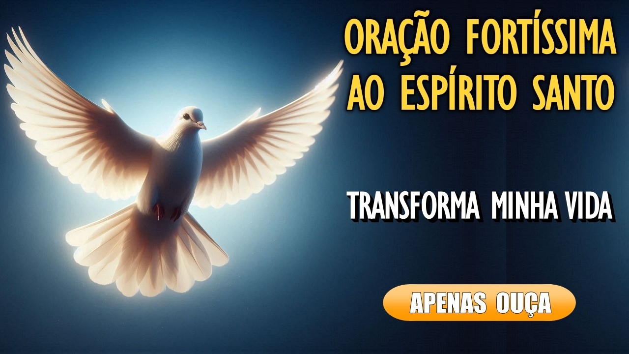 🙏Oração ao Espírito Santo: Pela Cura e Pela Transformação da Vida🙏