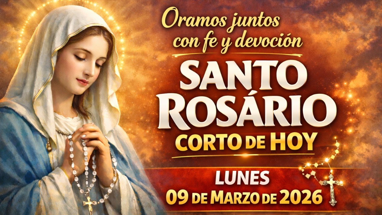 SANTO ROSARIO CORTO DE HOY – LUNES 09 DE MARZO DE 2026 ✨ Misterios Gozosos 🙏