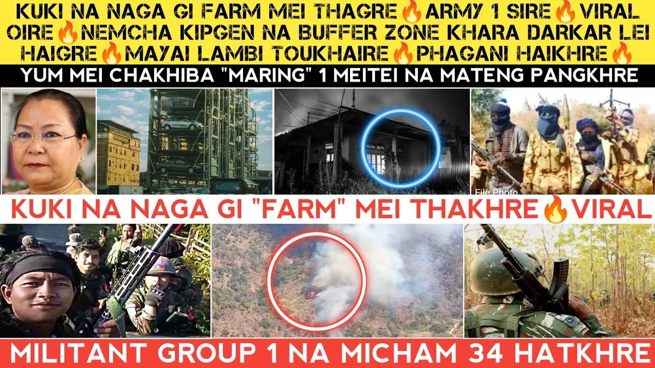 Kuki na Naga gi Farm mei thagre🔥Army 1 Sire🔥Nemcha kipgen na buffer zone palakle🔥Lambi toukhairamle.