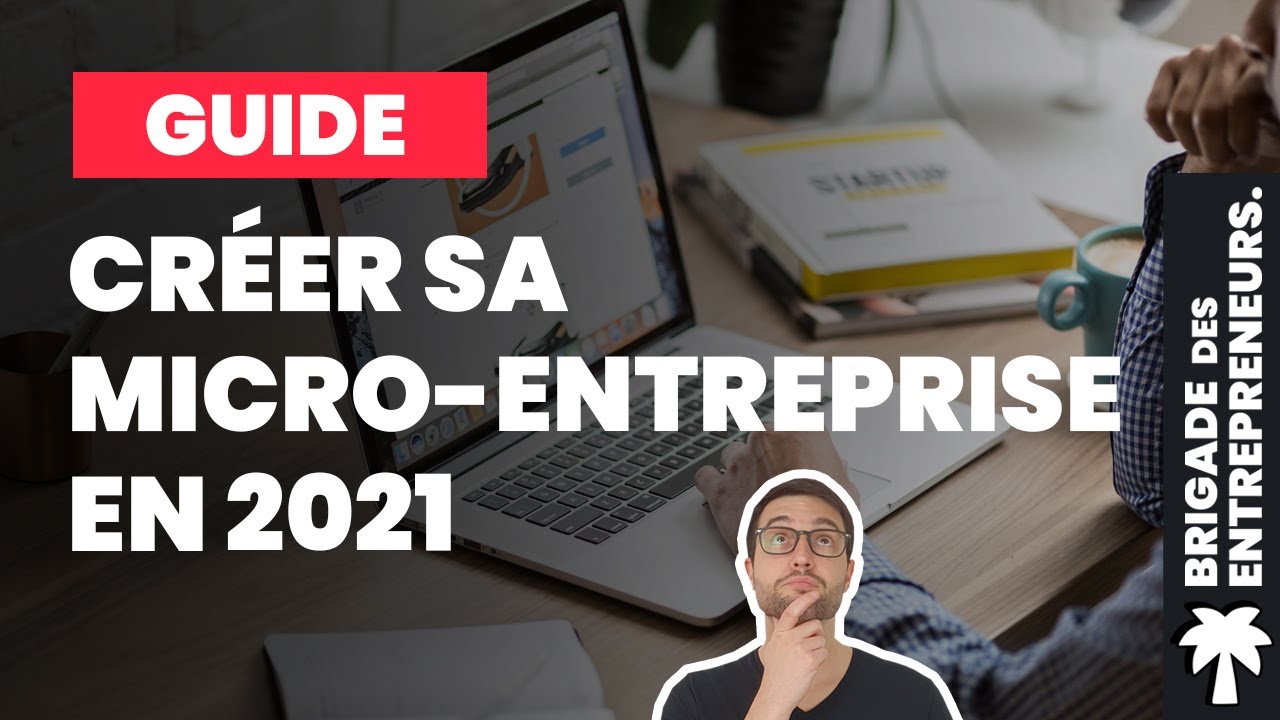 Comment créer sa micro-entreprise en 2021 ? Devenir micro-entrepreneur - Guide ultra complet