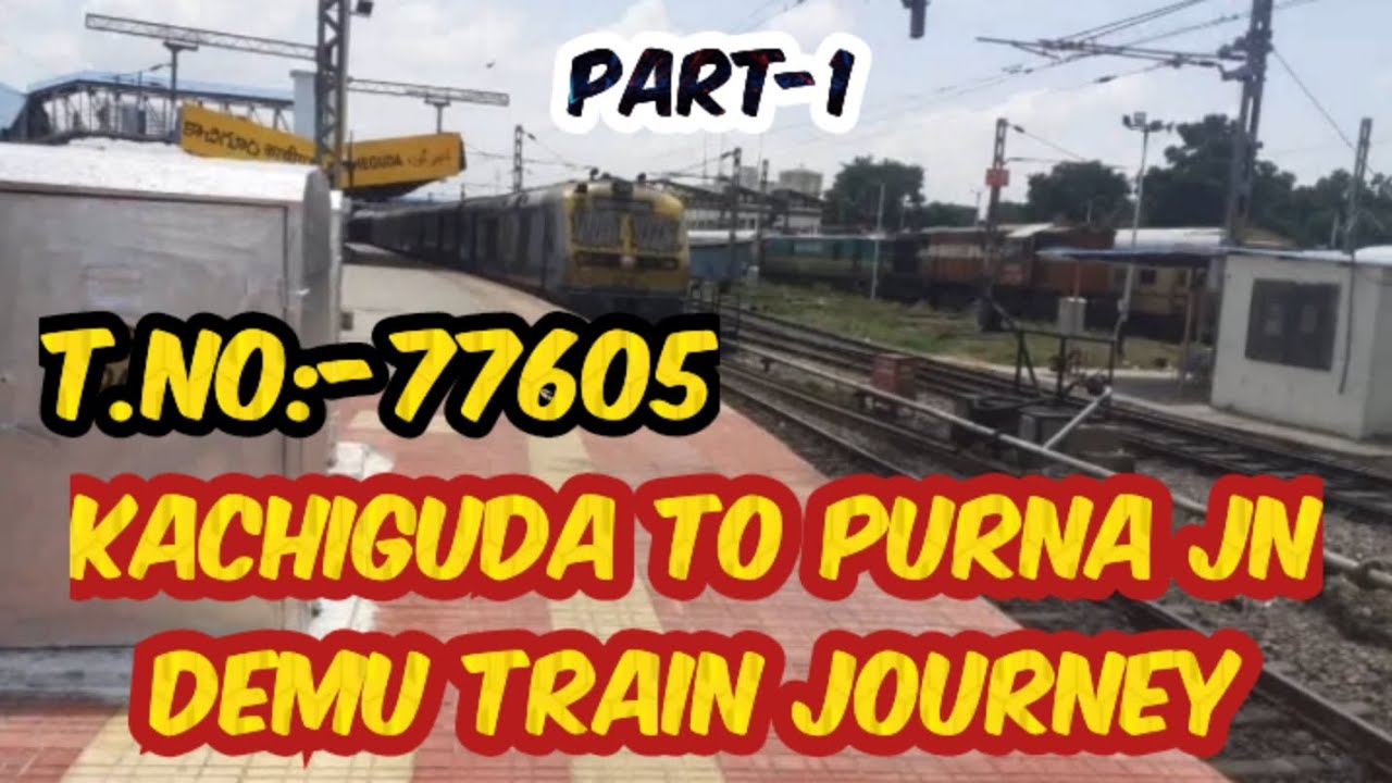 Kacheguda To Purna Jn Part-1 DEMU Train Vlog Train No:-77605