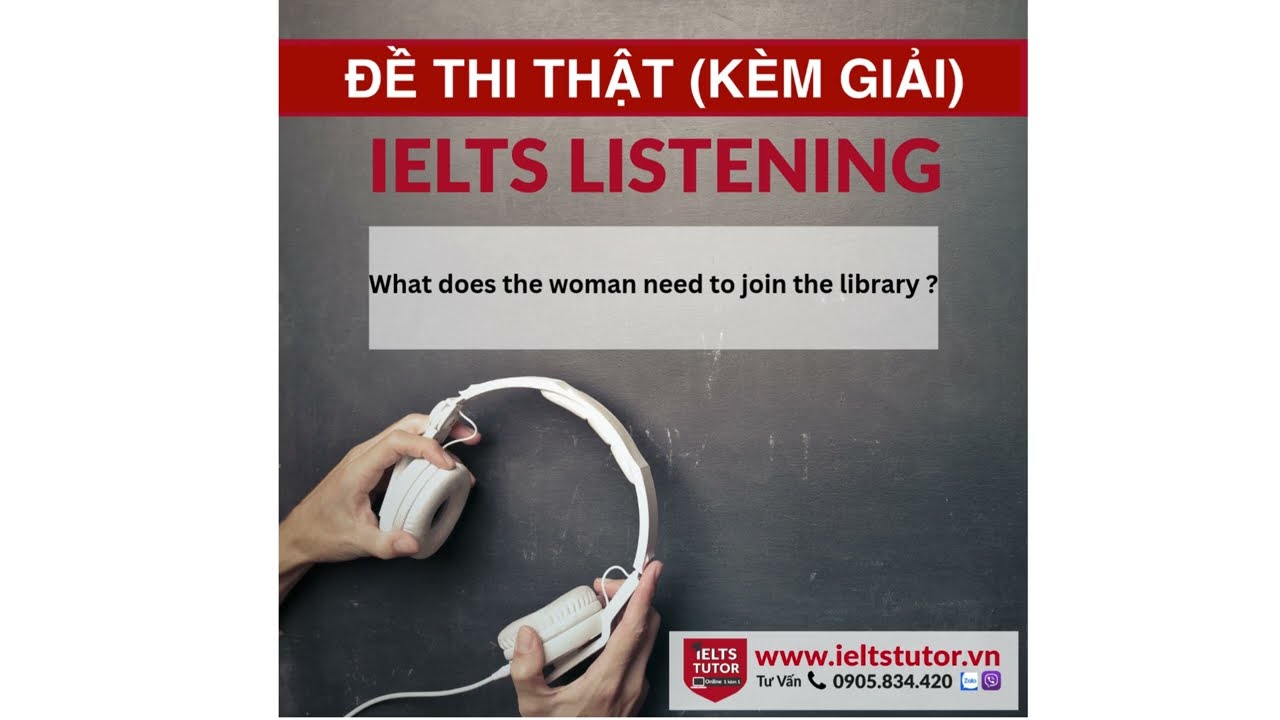 What does the woman need to join the library ?: Đề thi IELTS LISTENING (actual test)