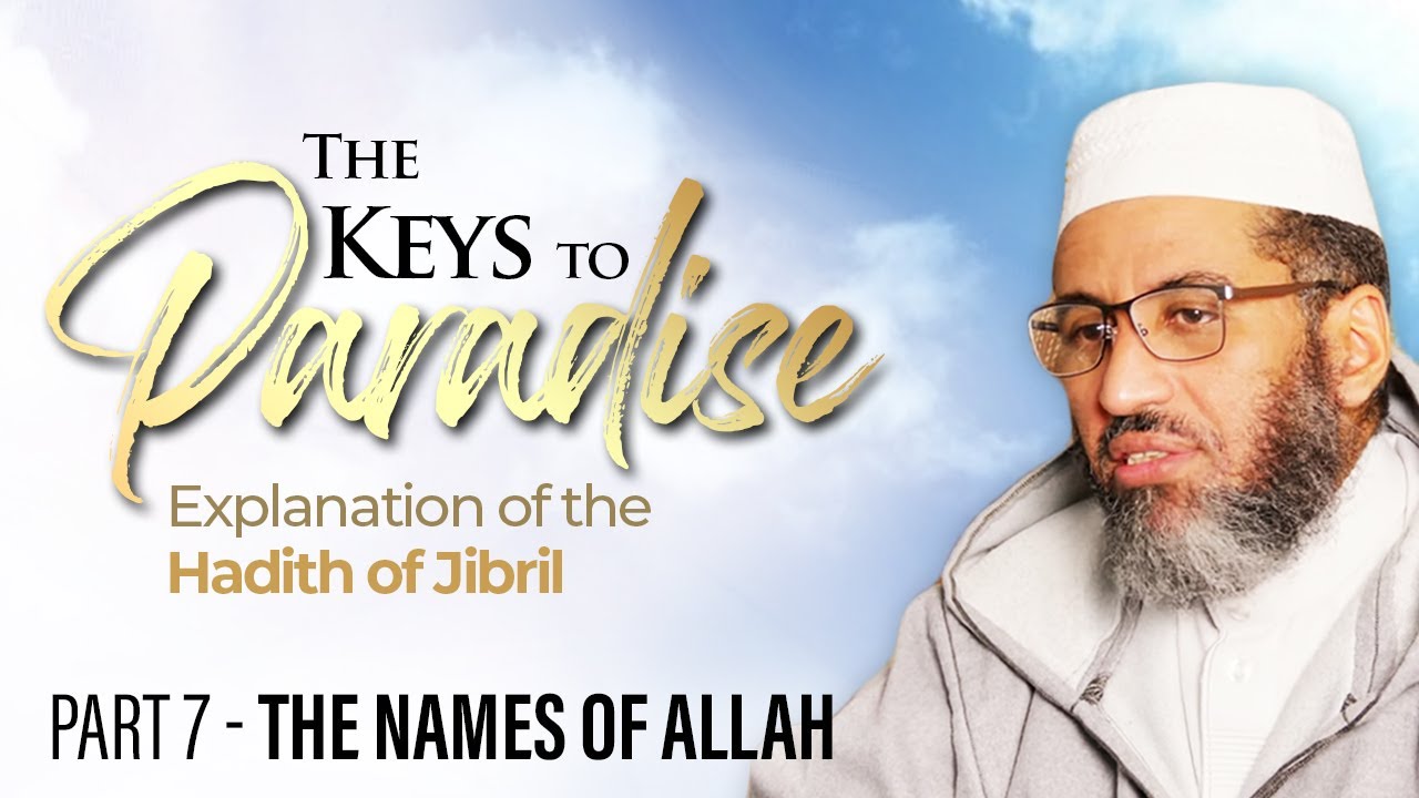 Part 7 | The Names of Allah | Shaikh Al Shaybani | The Keys To Paradise