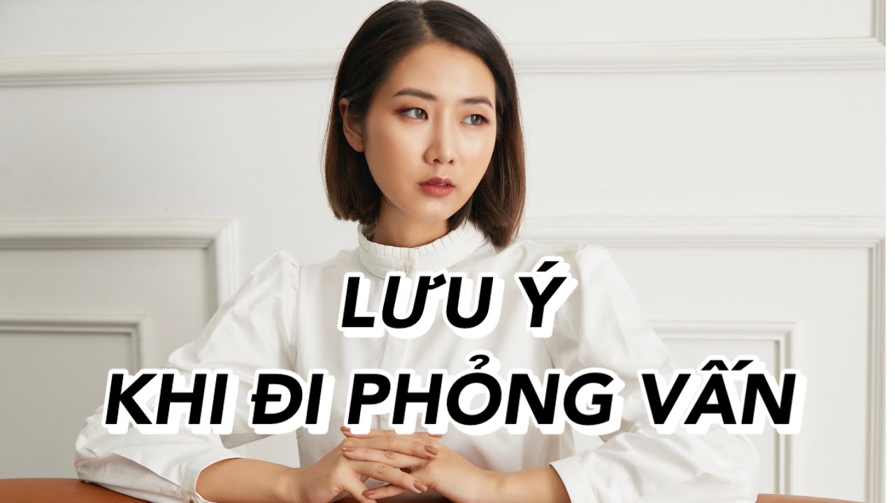 Những lưu ý bạn cần biết khi đi phỏng vấn xin việc | From Sue