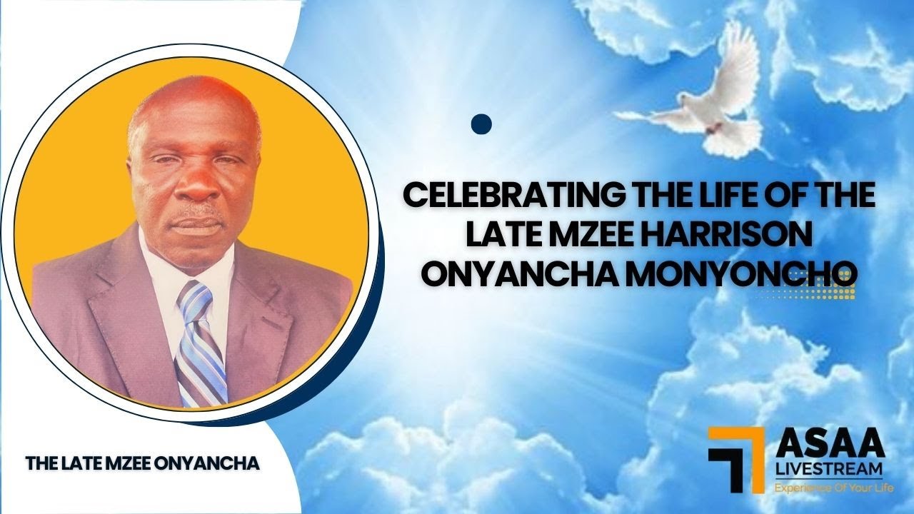 Celebrating the Life of The Late Mzee Harrison Onyancha Monyoncho