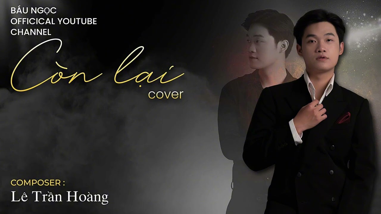 Còn Lại - Nguyễn Đình Tuấn Dũng (Báu Ngọc cover)