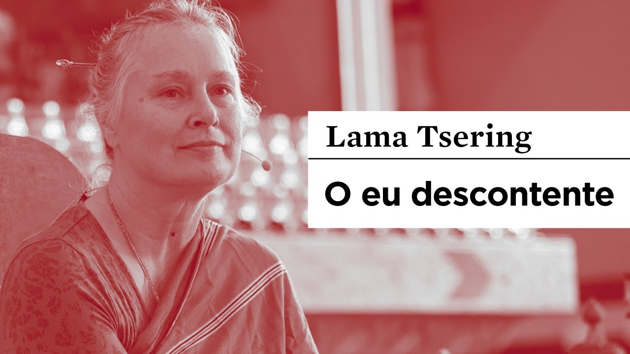 #BUDISMO | O eu descontente | Lama Tsering Everest