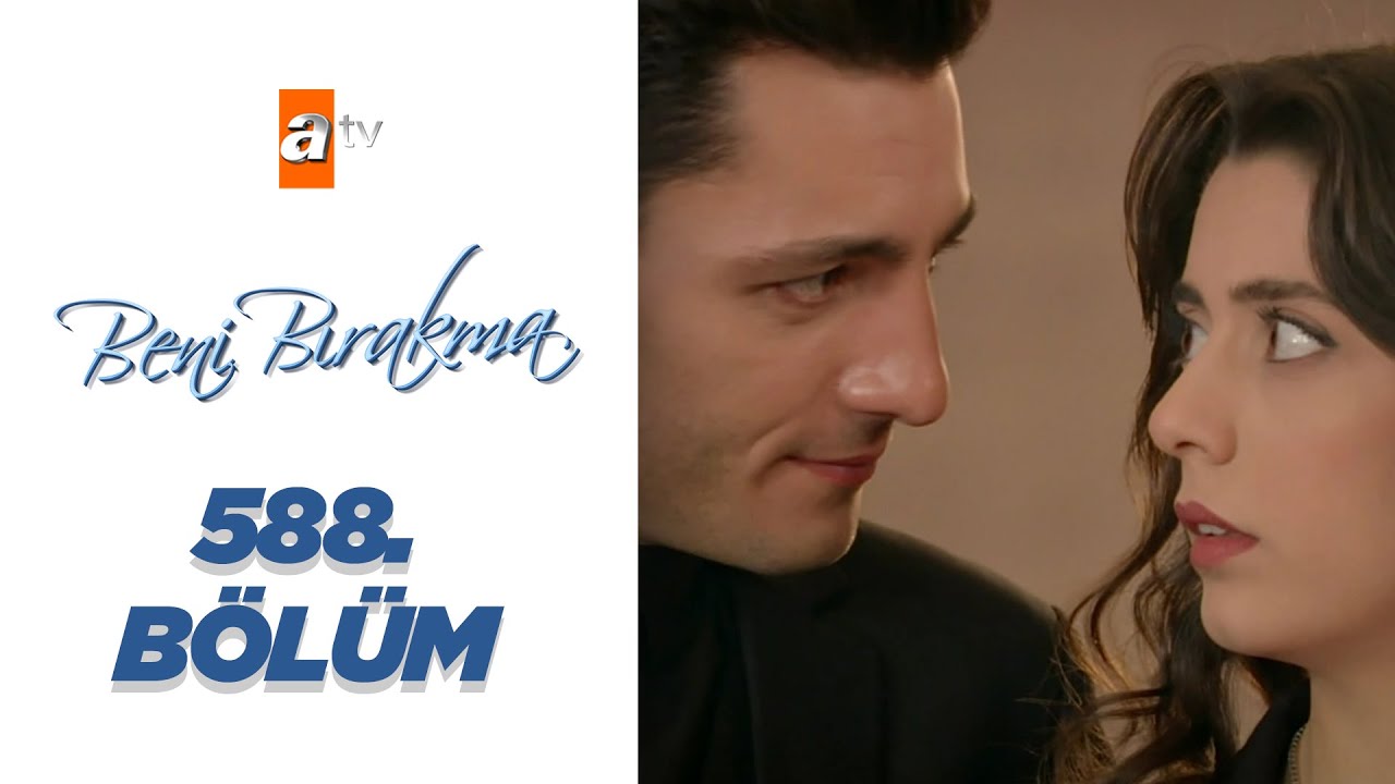 Beni Bırakma 588. Bölüm