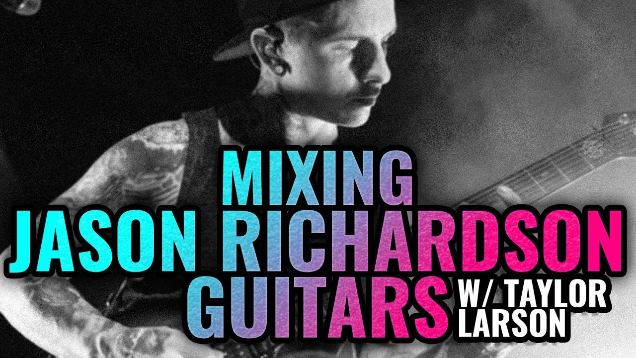 Taylor Larson mixing Jason Richardson guitars