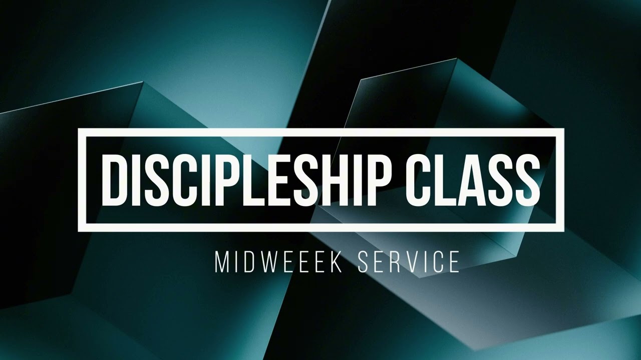 DISCIPLESHIP CLASS MIDWEEK SERVICE  DATE 2026 01 21