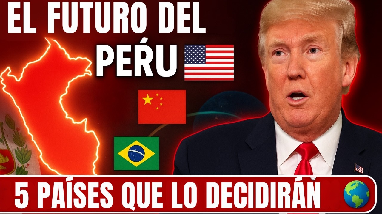 El FUTURO del PER&Uacute; depende de 5 pa&iacute;ses 🌎 (No creer&aacute;s cu&aacute;les son)