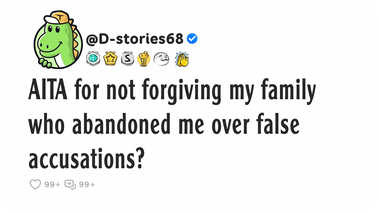 AITA for not forgiving my family who abandoned me over false accusations?