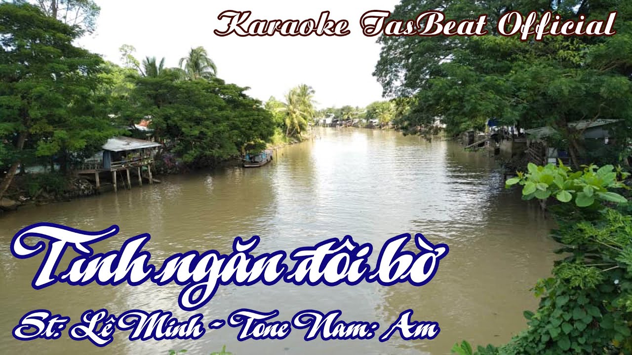 Karaoke T&igrave;nh Ngăn Đ&ocirc;i Bờ Tone Nam | TAS BEAT