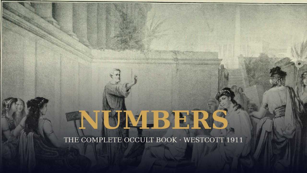 Why the Ancients Thought Numbers Were Alive | Numbers, Their Occult Power and Mystic Virtue