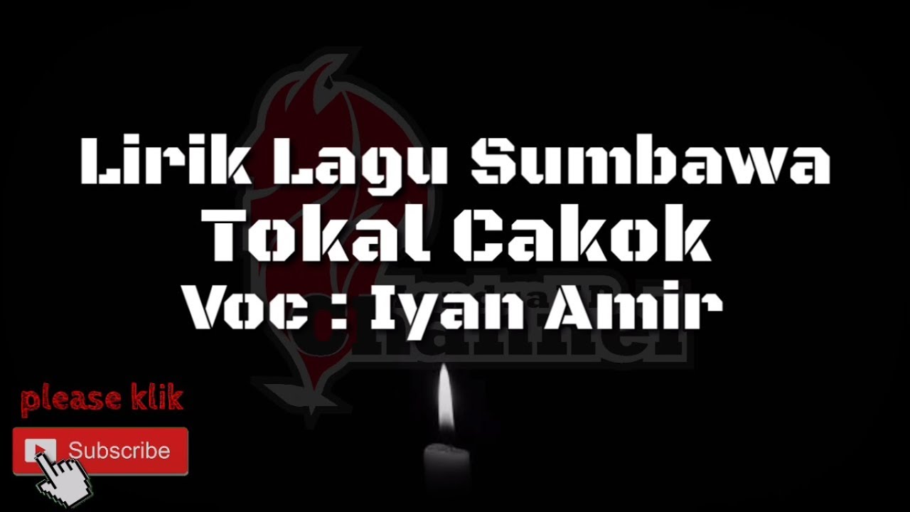 Lirik Lagu Sumbawa - Tokal cakok (Iyan Amir)