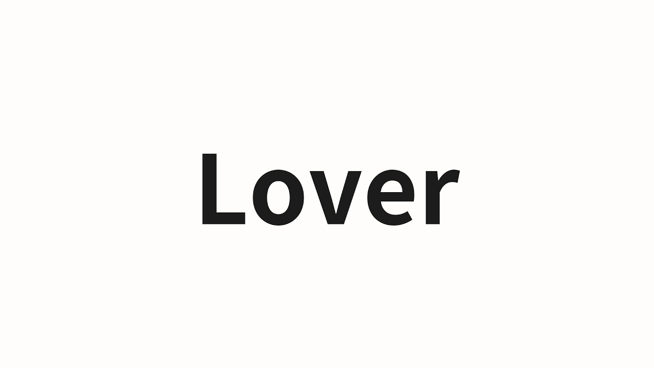 How to pronounce Lover | Lover (Lover in Chinese)