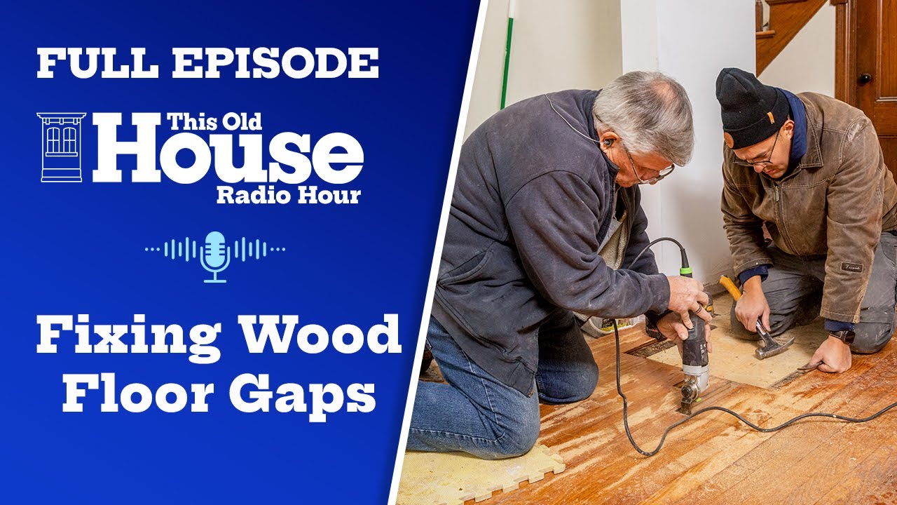Weekly Check List That Prevents Costly Repairs + Fixing Wood Floor Gaps