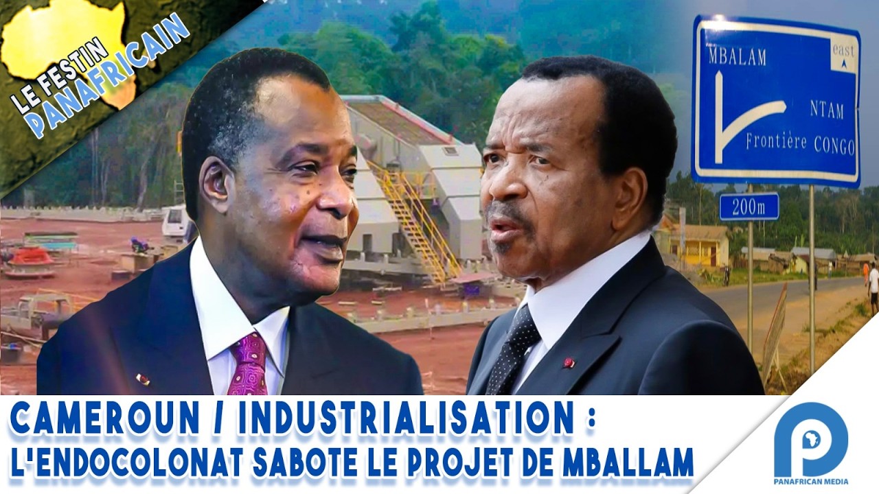 CAMEROUN/INDUSTRIALISATION : L'ENDOCOLONAT SABOTE LE PROJET DE MBALLAM