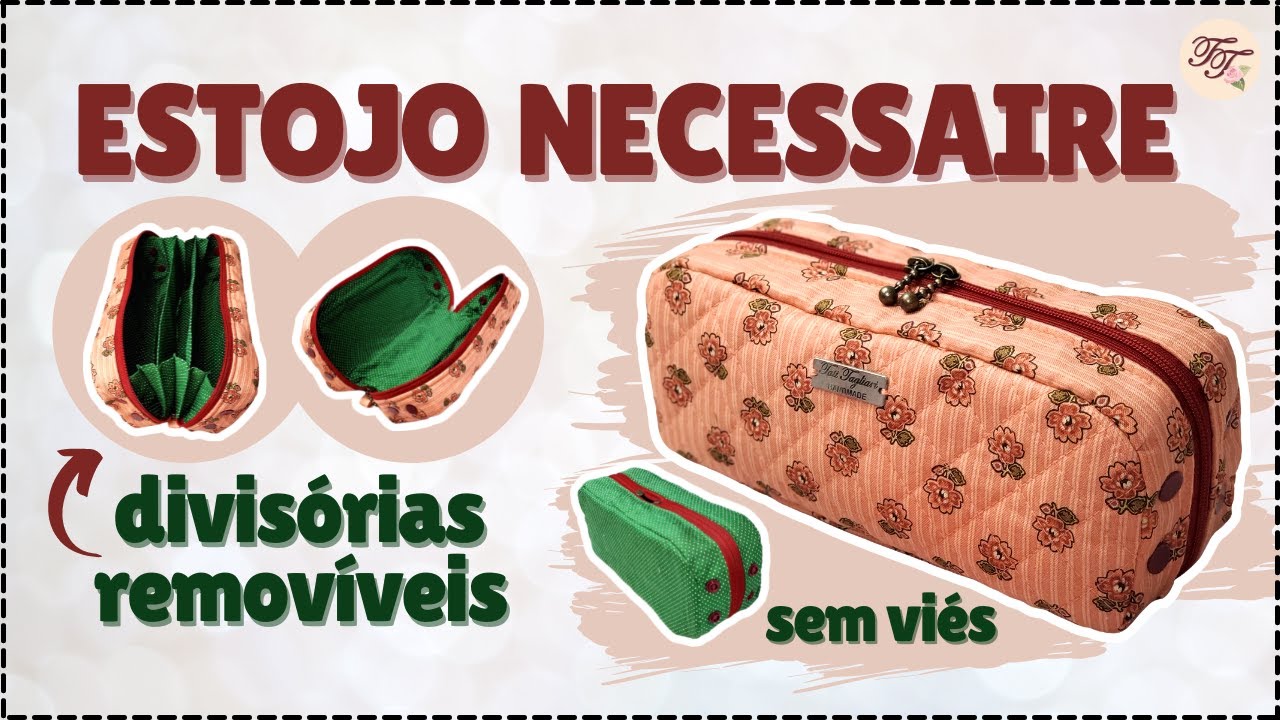 Estojo Necessaire com Divisórias Removíveis e Sem Viés | Tutorial de Costura passo a passo