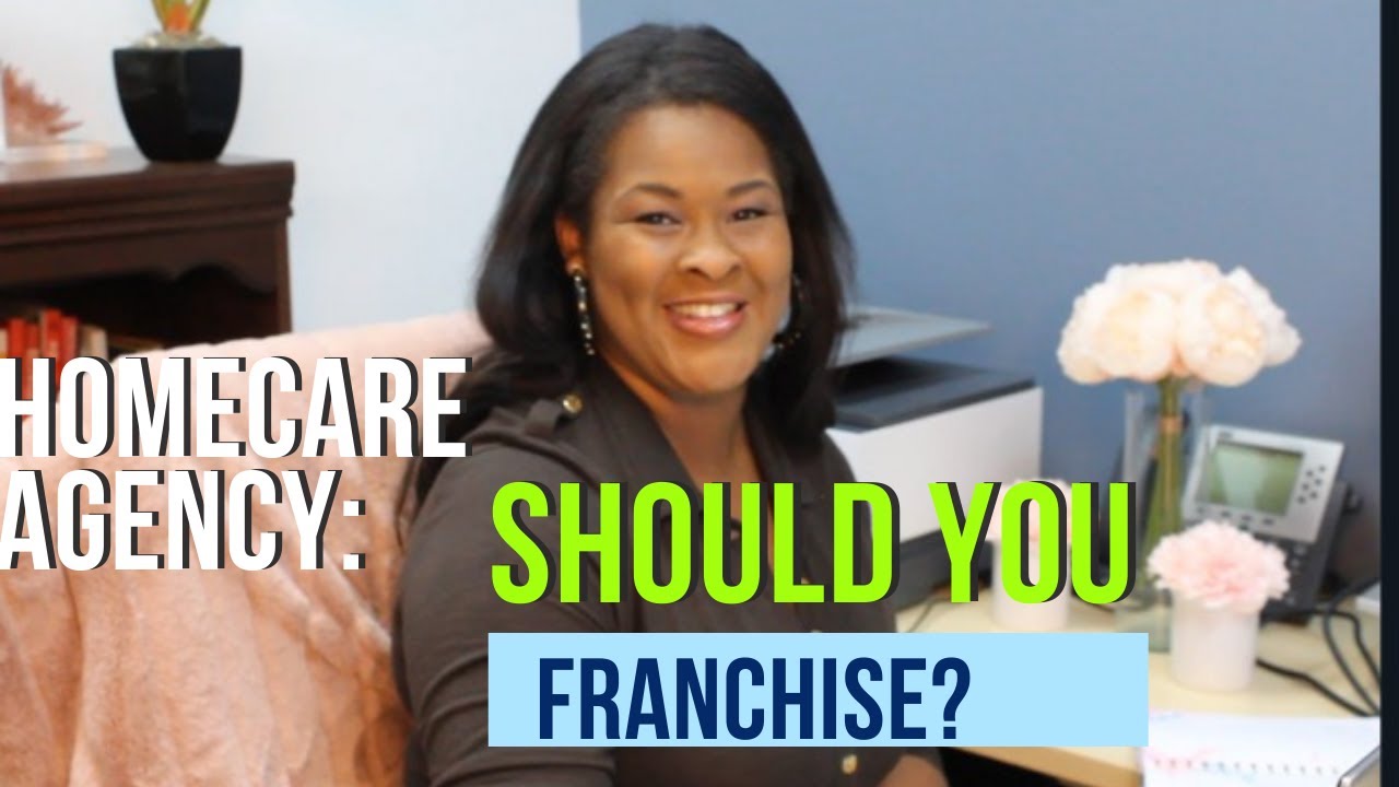 Home Care: Should I Franchise?