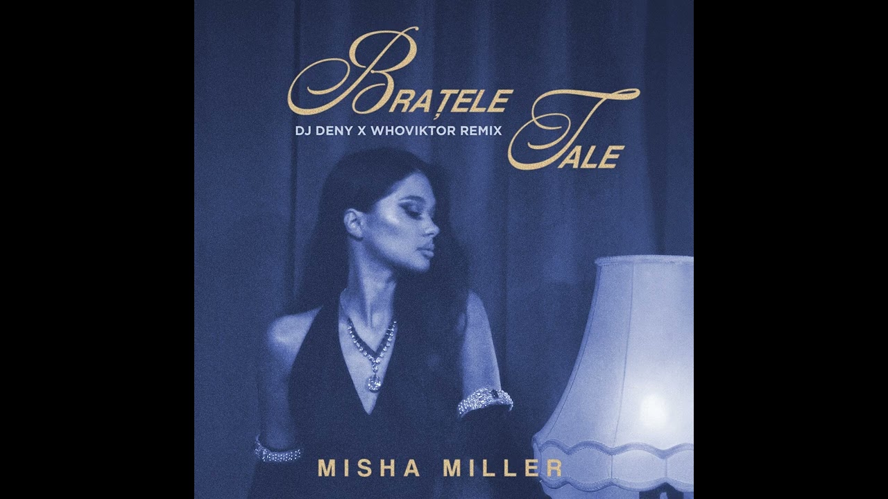 Misha Miller - Brațele Tale (DJ DENY x WhoViktor Remix)