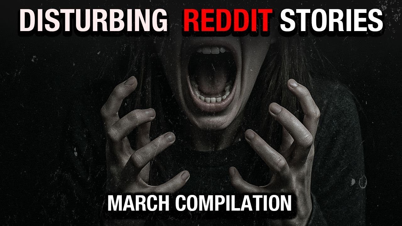 Disturbing TRUE Reddit Compilation - March '25 Edition