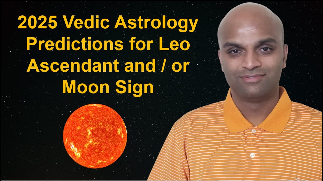 2025 Vedic Astrology Predictions for Leo Ascendant and / or Moon Sign