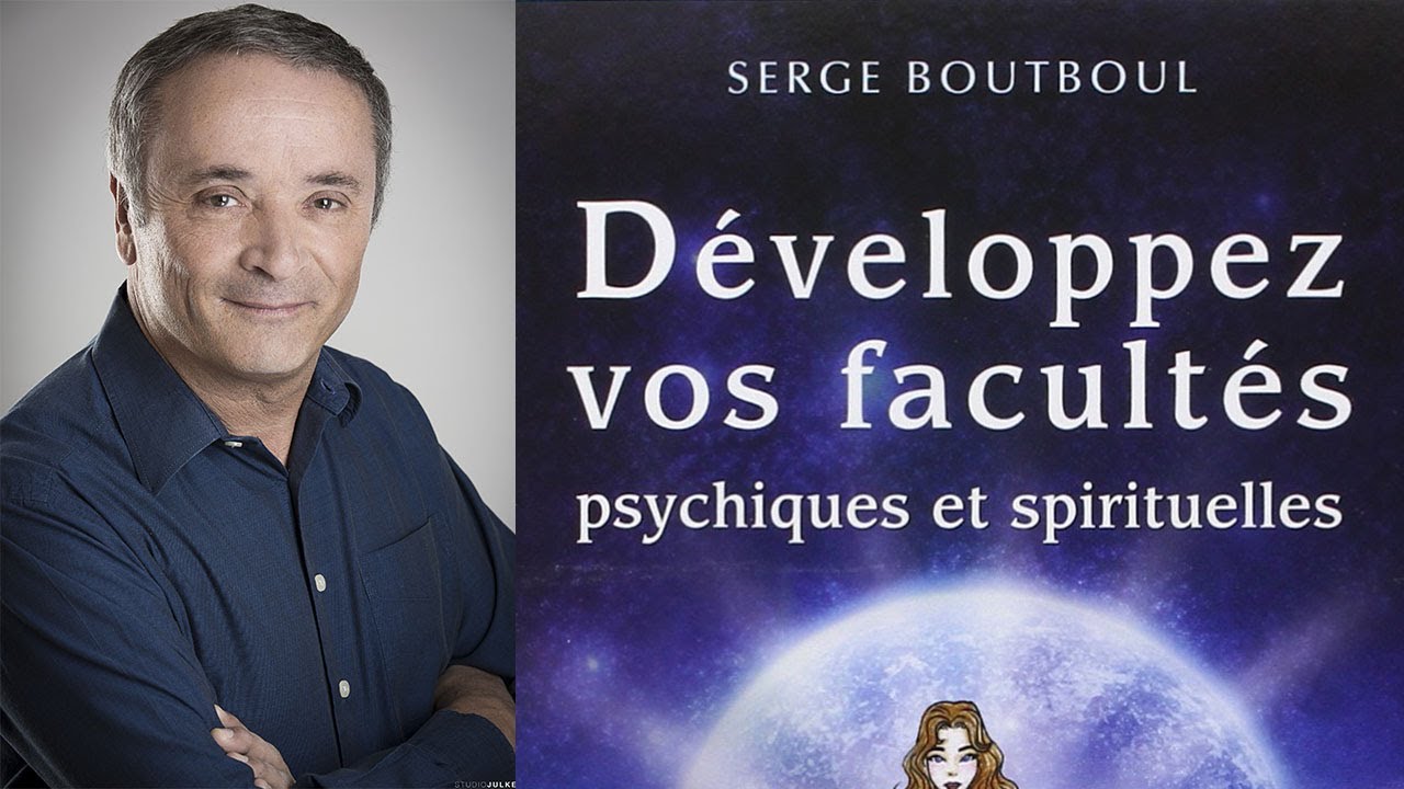 SERGE BOUTBOUL - Développez vos facultés psychiques et spirituelles