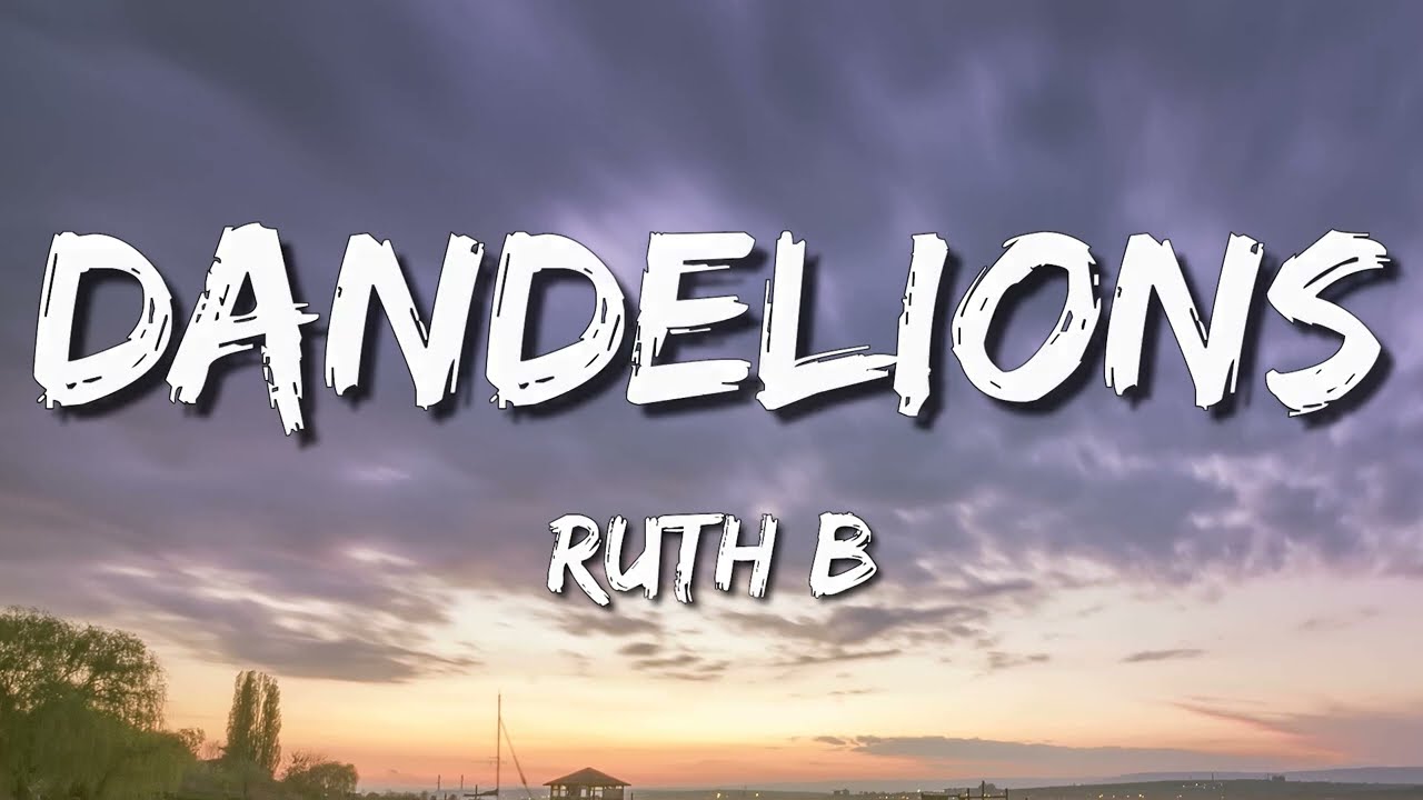 Ruth B. - Dandelions (Lyrics)