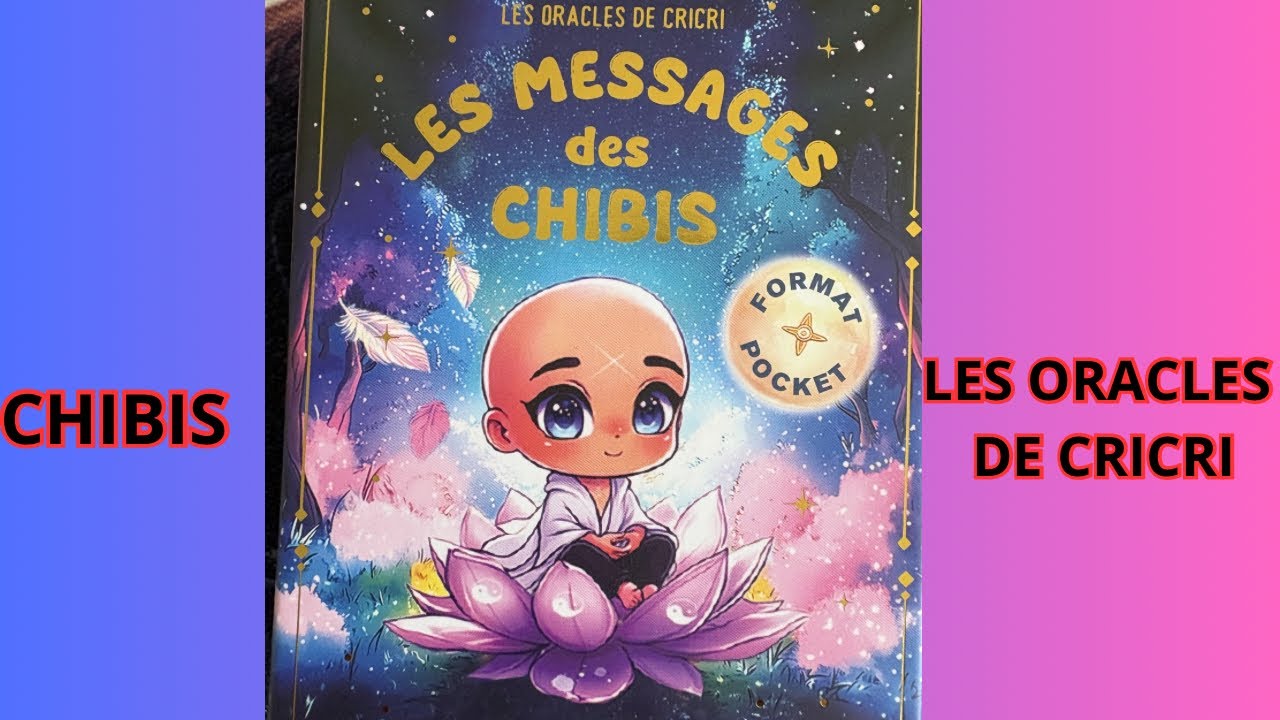 LES MESSAGES DES CHIBIS ( format pocket) LES ORACLES DE CRICRI ❤️PR&Eacute;SENTATION ( NOUVEAUT&Eacute;) #chibis 