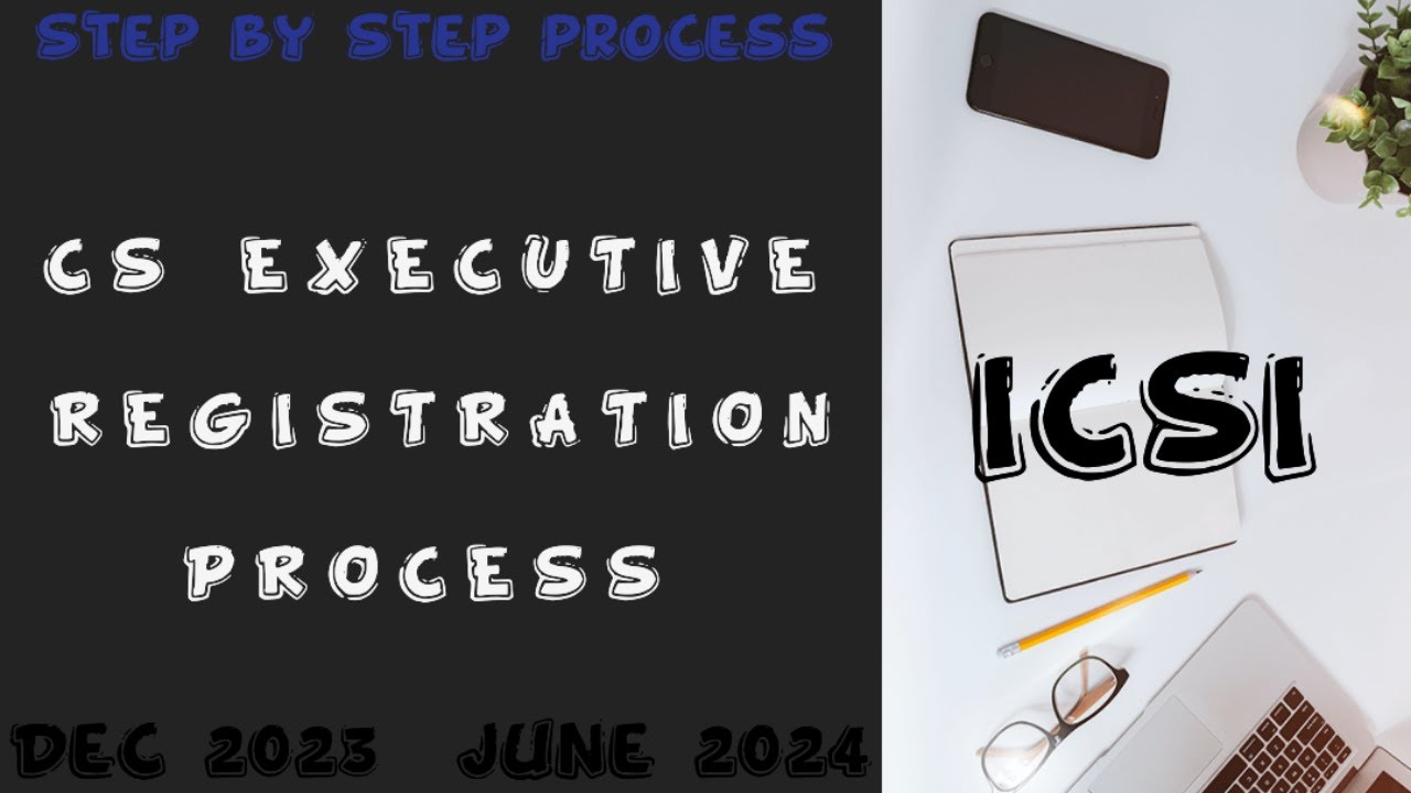 CS EXECUTIVE REGISTRATION PROCESS | ICSI | DETAILED PROCESS |