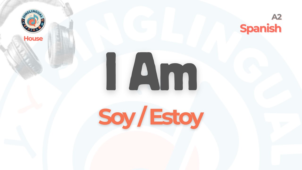 Let House Music Teach You Spanish: I Am (Yo Soy / Estoy) • Trk1 • A2
