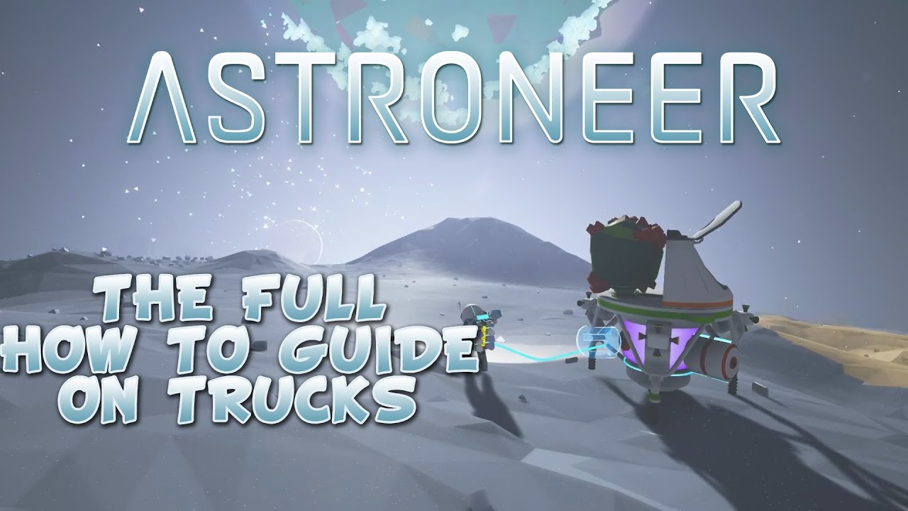 Astroneer How To Guide On Trucks - Building Rover Trains, Mining Cranes, And Mobile Base