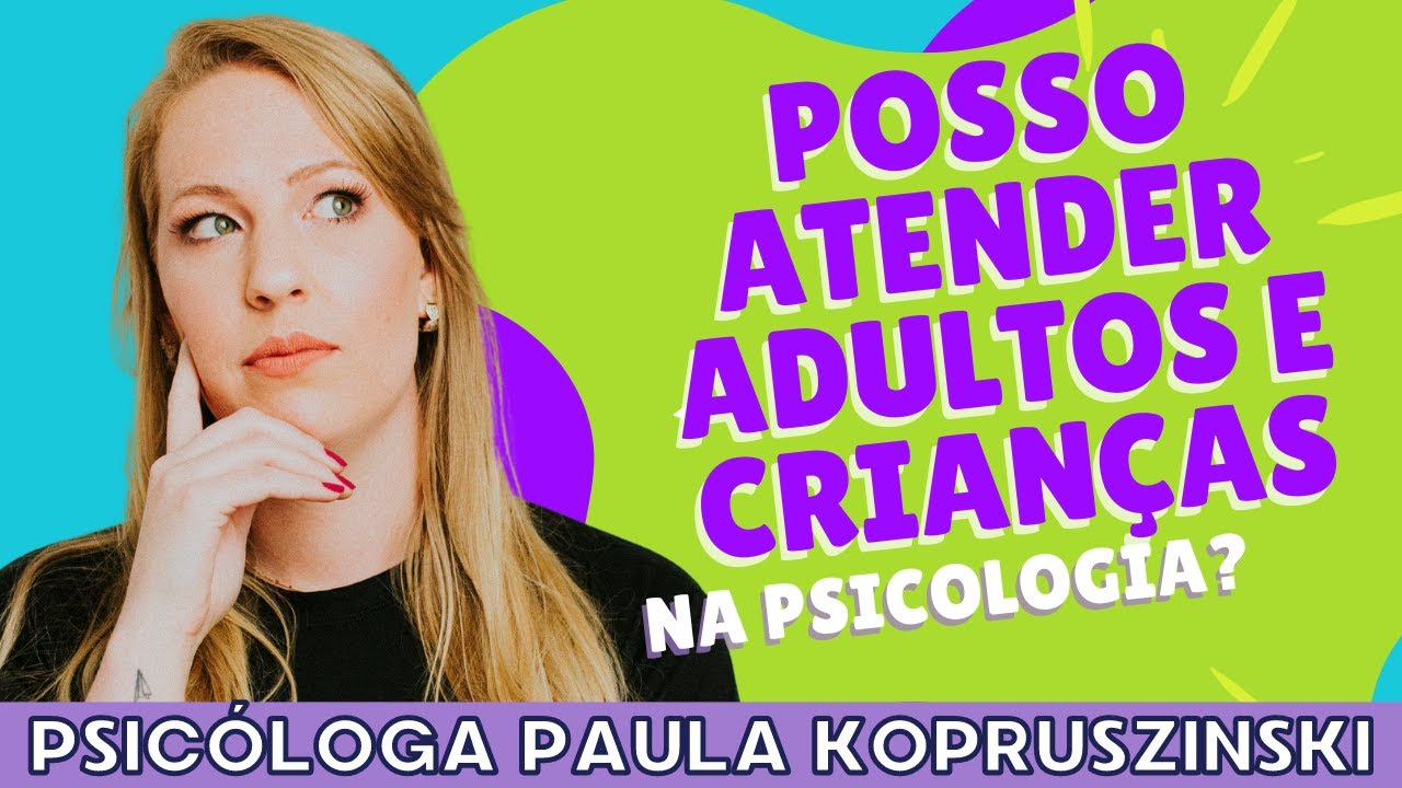 POSSO ATENDER ADULTOS E CRIANÇAS NA PSICOLOGIA?