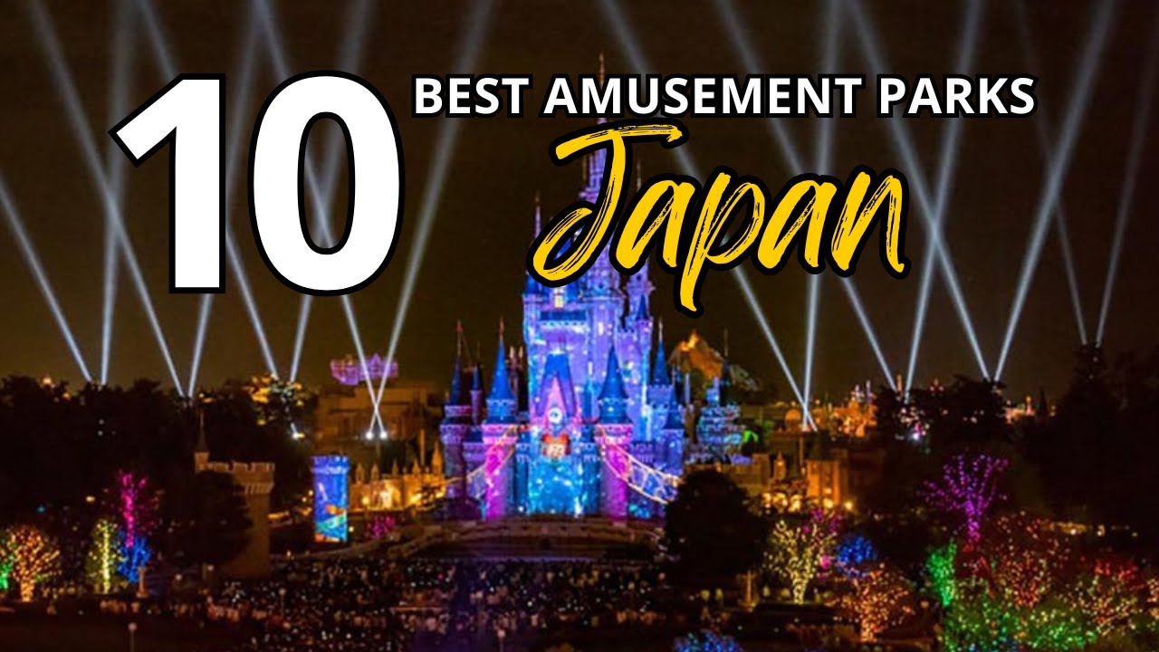 10 BEST AMUSEMENT PARKS to Visit in Japan!