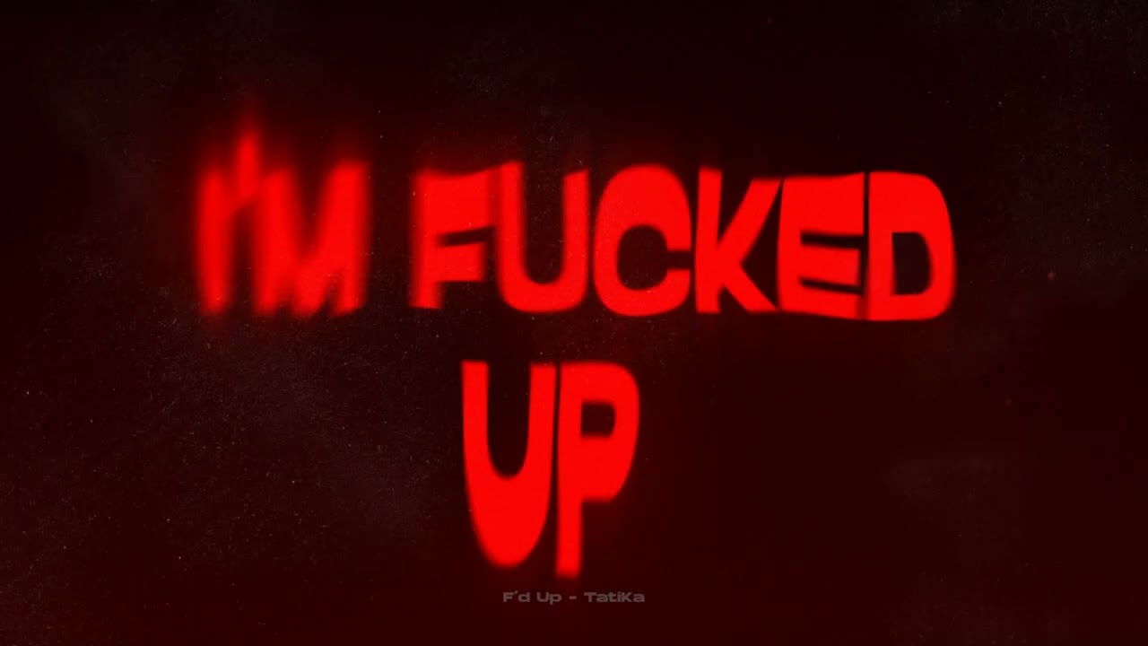 TatiKa - F'd Up (Official Lyric Video)