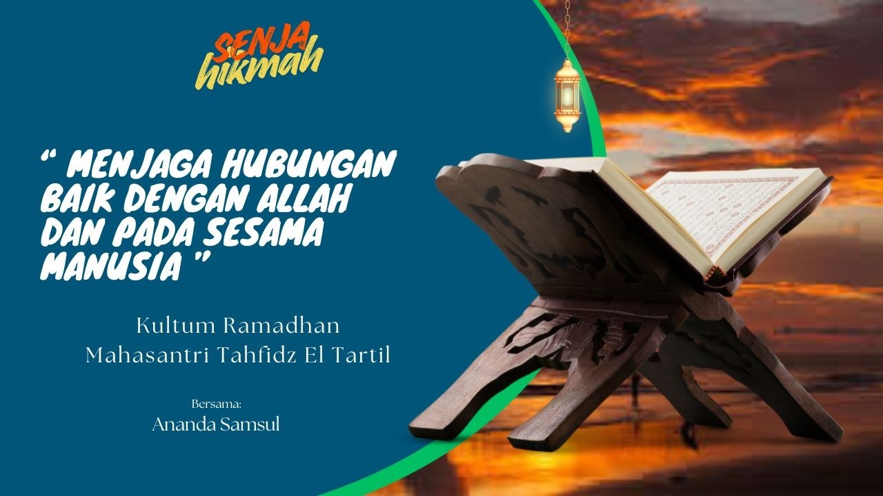 Menjaga Hubungan Baik kepada Allah dan Kepada Sesama Manusia | Senja Hikmah