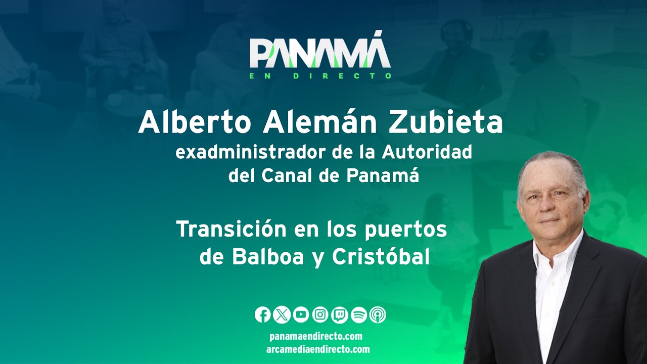 Transición en los puertos de Balboa y Cristóbal | Alberto Alemán Zubieta #PED