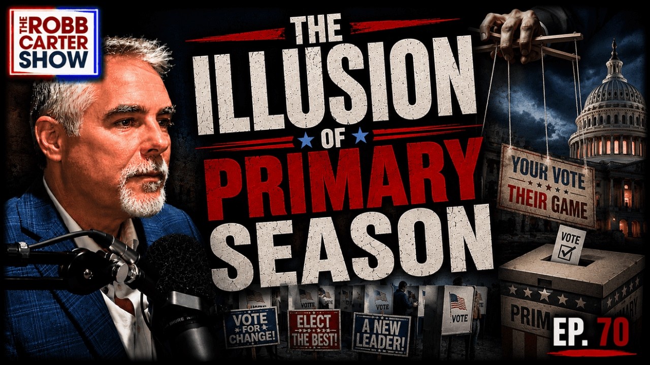 The Illusion of Primary Season | The Robb Carter Show Ep. 70