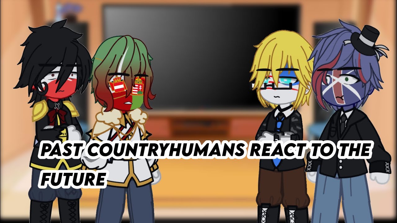 Past countryhumans (before ww1) react to the future // part 1/? // first vid in a LONG time 🧍
