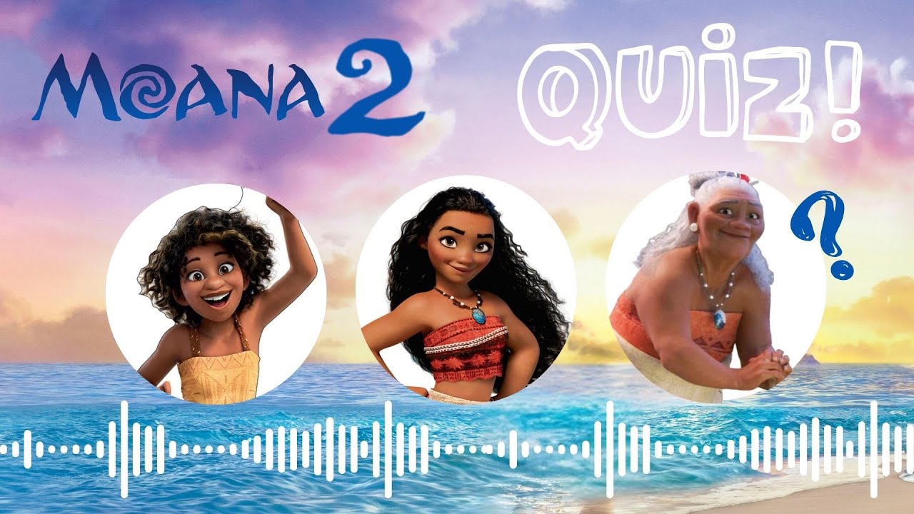 Moana 2 QUIZ - NEW movie  - Characters and Songs