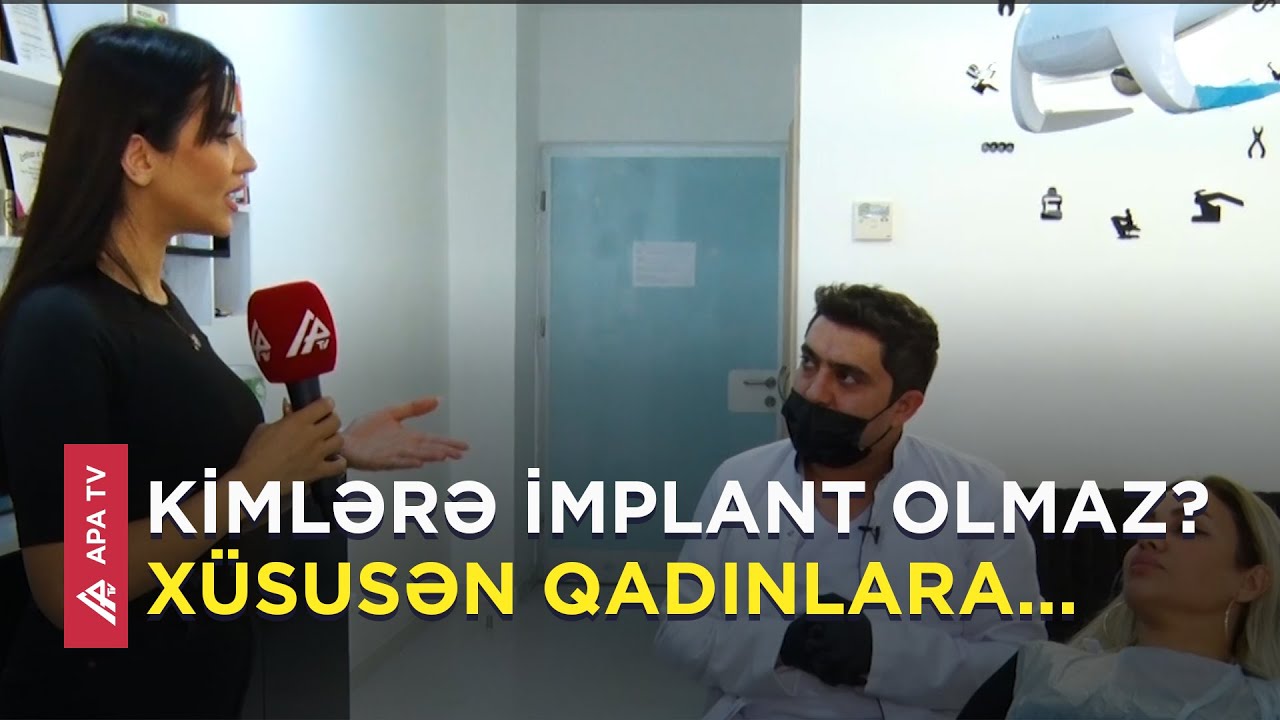 İmplant neçə yaşdan sonra məsləhət görülür, hansı əks-göstərişləri var? - APA TV