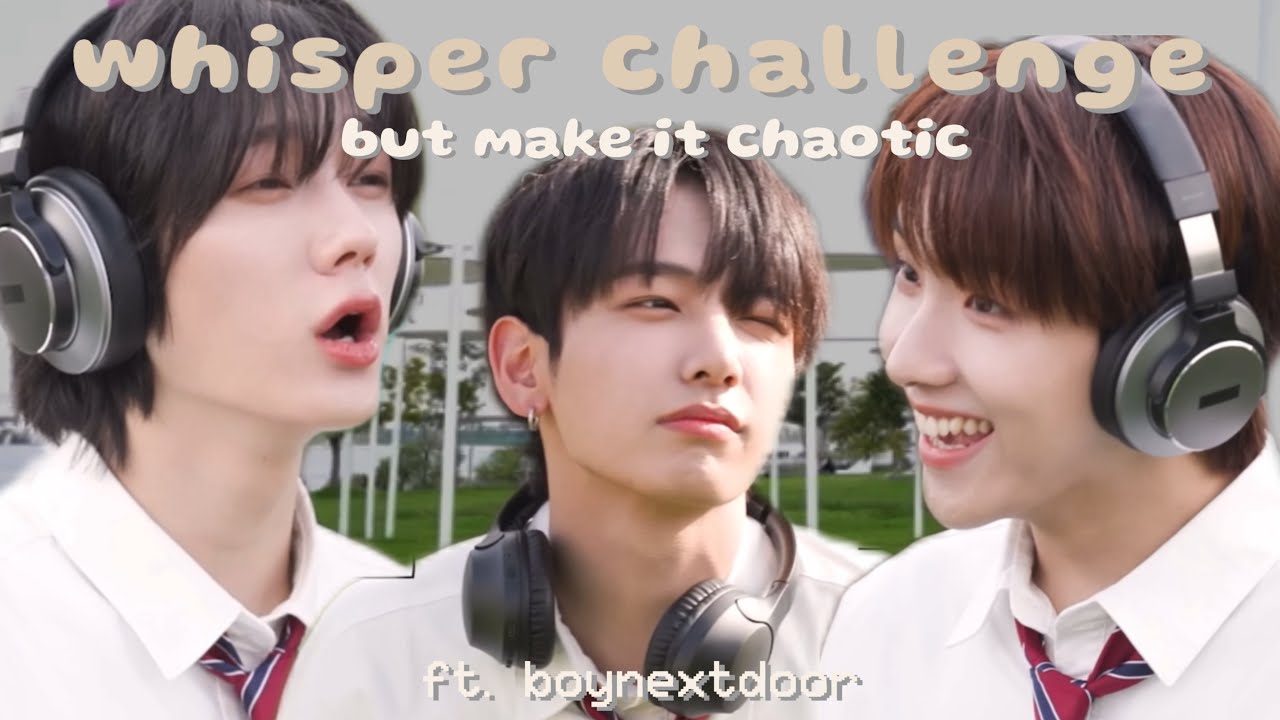 boynextdoor does the whisper challenge ft. chaos