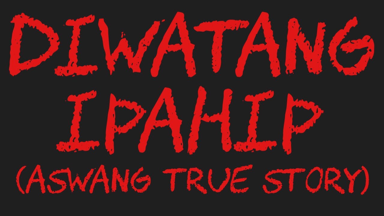 DIWATANG IPAHIP (Aswang True Story)