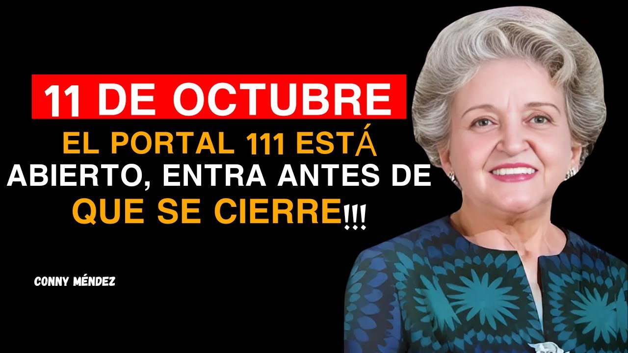 11 De Octubre | &iexcl;El Portal Cu&aacute;ntico 111 Que S&oacute;lo Se Abre Una Vez Al A&ntilde;o! - Conny M&eacute;ndez