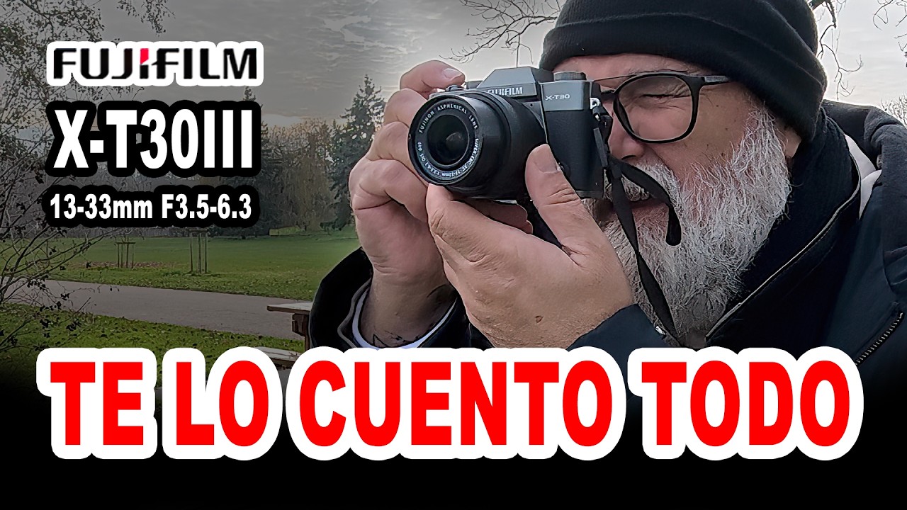 Fujifilm X-T30III + 13-33mm: prueba real y mis conclusiones – EN ESPAÑOL
