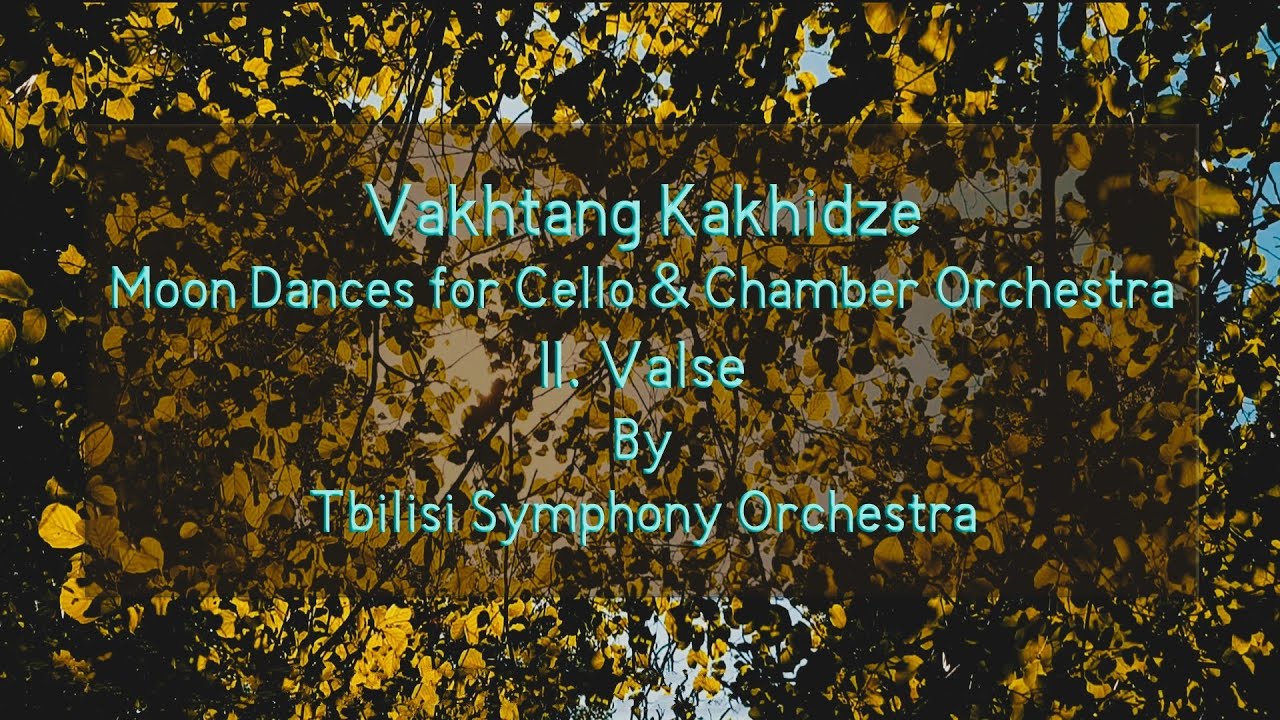 Vakhtang Kakhidze - Moon Dances for Cello and Chamber Orchestra, II. Valse