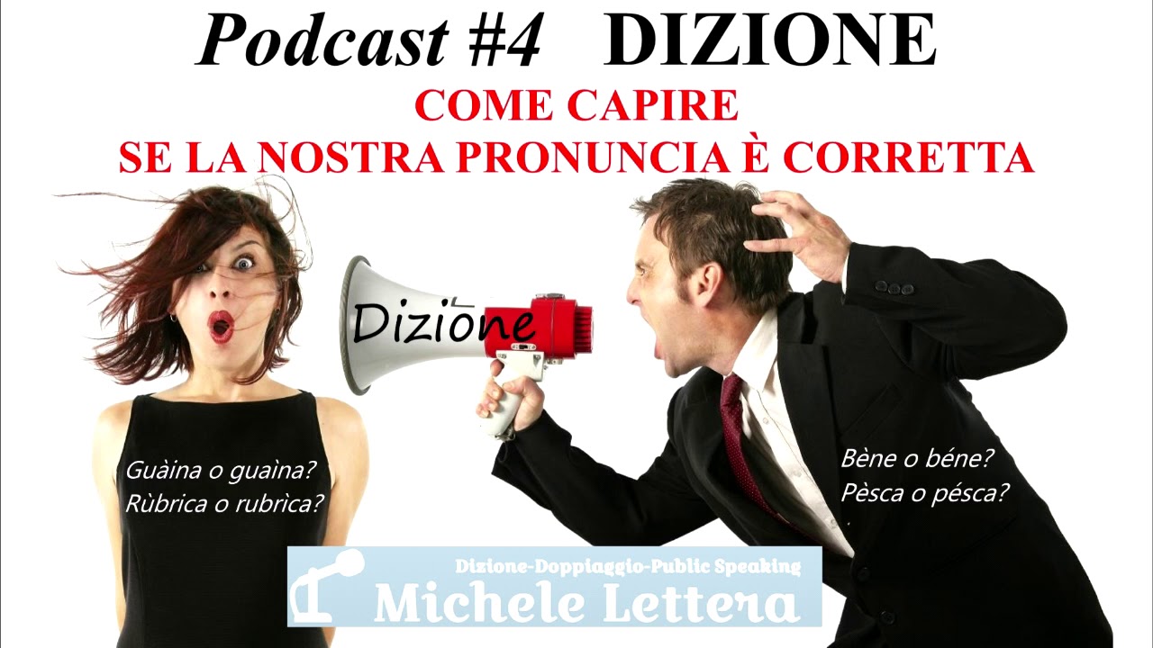 Dizione - Podcast #4 - Come capire se la nostra pronuncia è corretta?